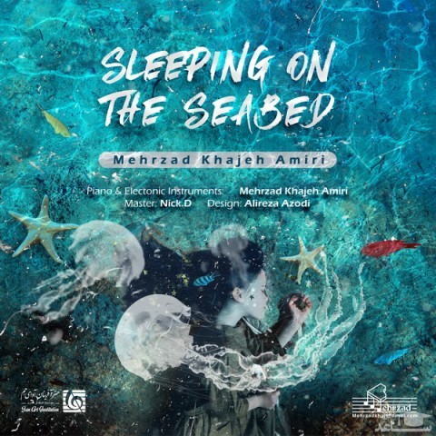 دانلود آهنگ Sleeping On The Seabed از مهرزاد خواجه امیری