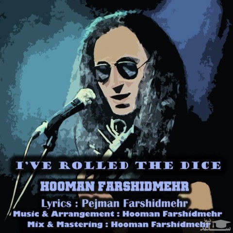 دانلود آهنگ I've Rolled The Dice از هومن فرشیدمهر